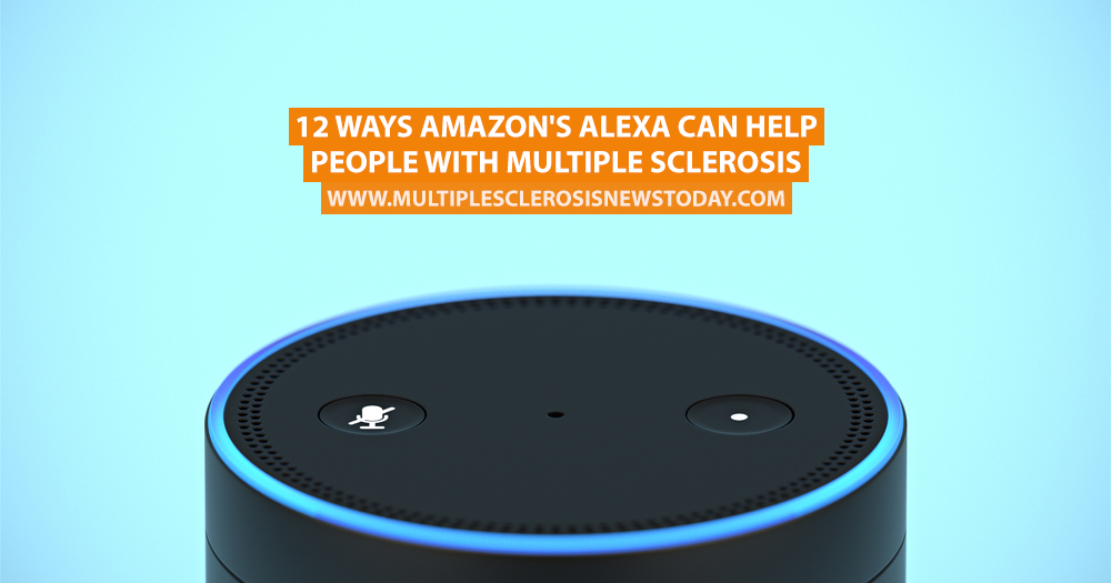 12 Ways Amazon's Alexa Can Help People With Multiple Sclerosis | Multiple  Sclerosis News Today